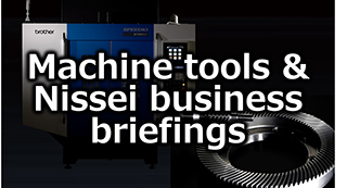 Machine Tools and Nissei business briefings