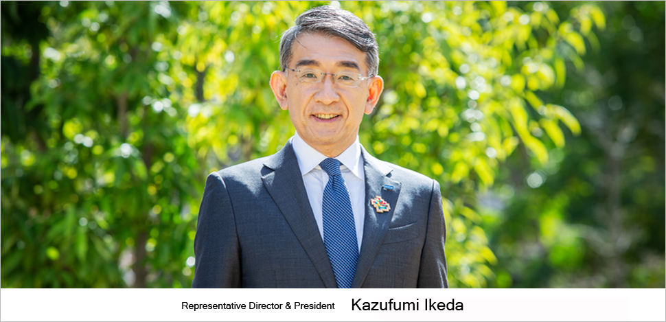 Representative Director & President  Kazufumi Ikeda